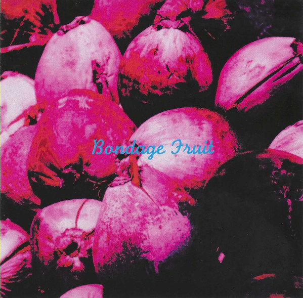 Bondage Fruit – Bondage Fruit (1994)